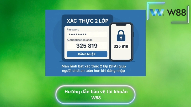 Hướng dẫn bảo vệ tài khoản W88 bằng 2 lớp bảo mật