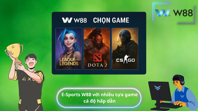 E-Sports W88 với nhiều tựa game cá độ hấp dẫn